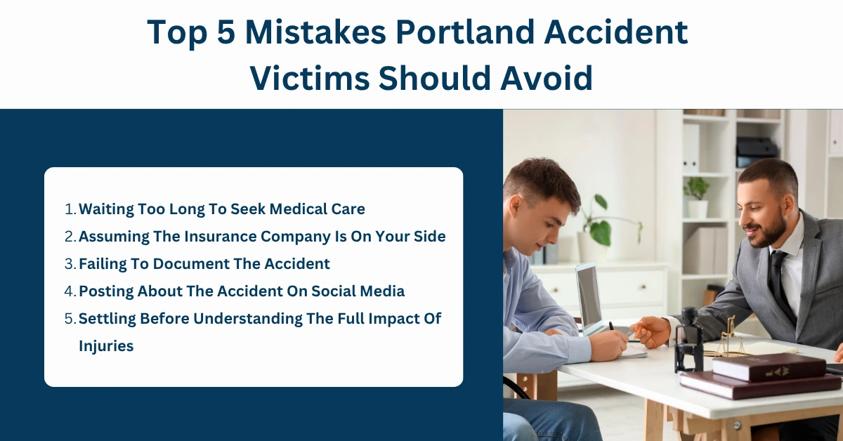 Infographic highlighting the top five mistakes Portland accident victims should avoid after a car accident, including delaying medical care and settling too soon.